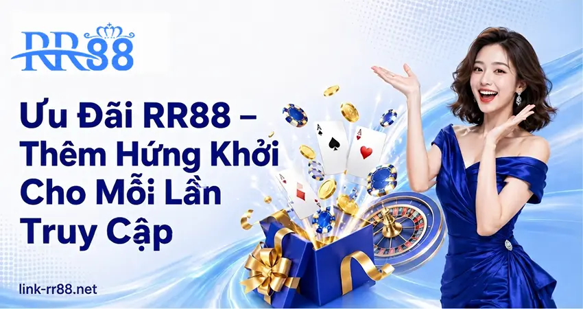 Ưu Đãi RR88 – Thêm Hứng Khởi Cho Mỗi Lần Truy Cập